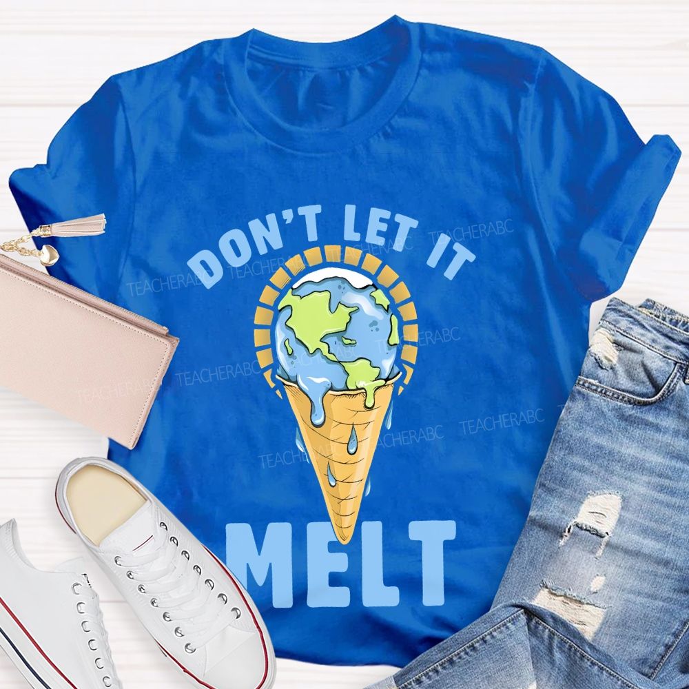 Don't Let It Melt Teacher T-shirt