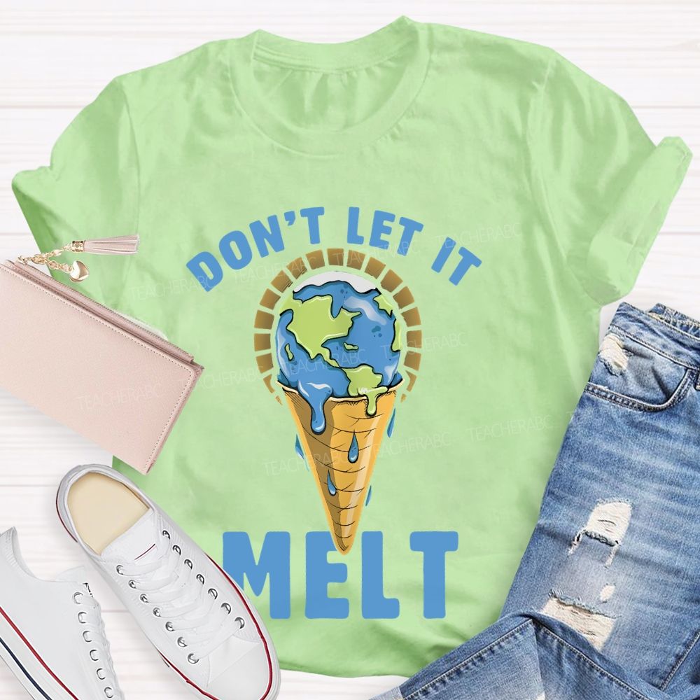 Don't Let It Melt Teacher T-shirt