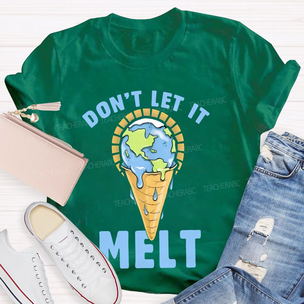 Don't Let It Melt Teacher T-shirt