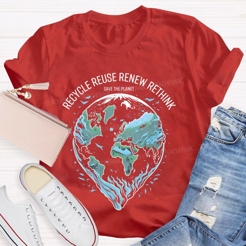 Recycle Reuse Renew Rethink Save The Planet Teacher T-shirt