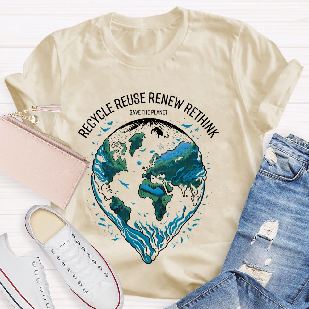 Recycle Reuse Renew Rethink Save The Planet Teacher T-shirt