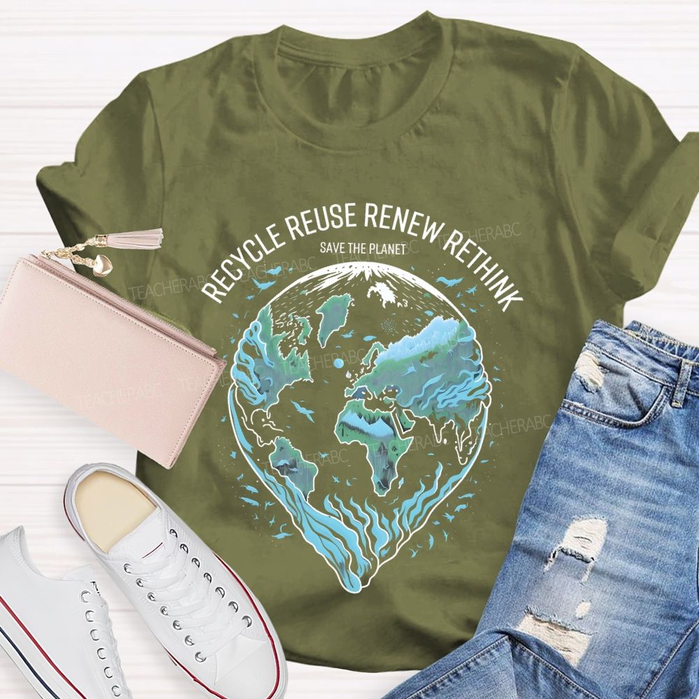 Recycle Reuse Renew Rethink Save The Planet Teacher T-shirt