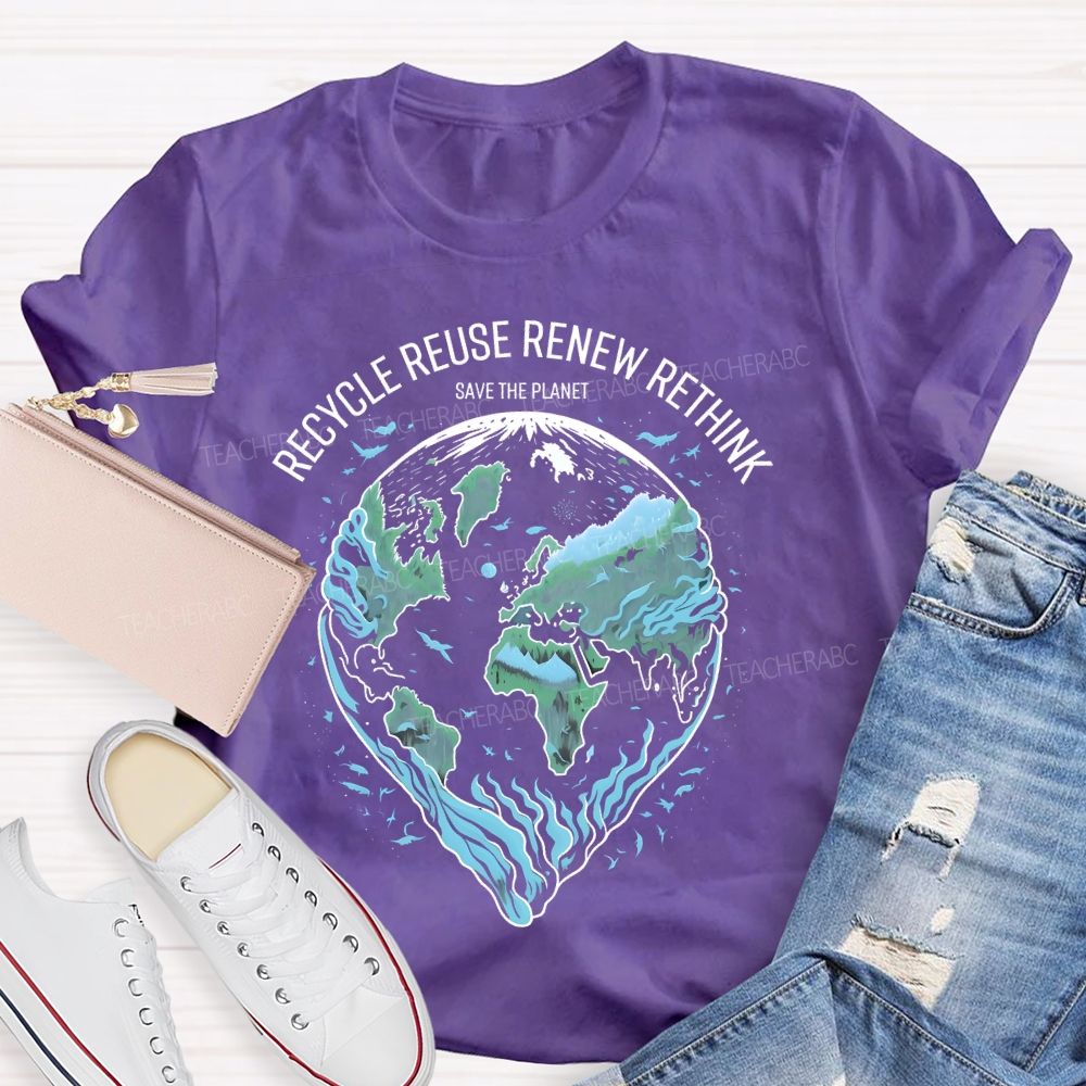 Recycle Reuse Renew Rethink Save The Planet Teacher T-shirt