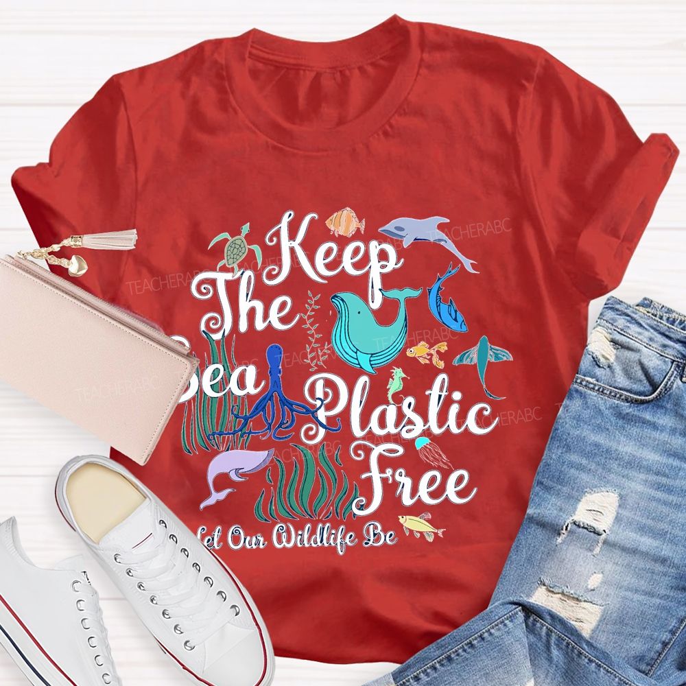 Keep The Sea Plastic Free Let Our Wildlife Be Teacher T-shirt