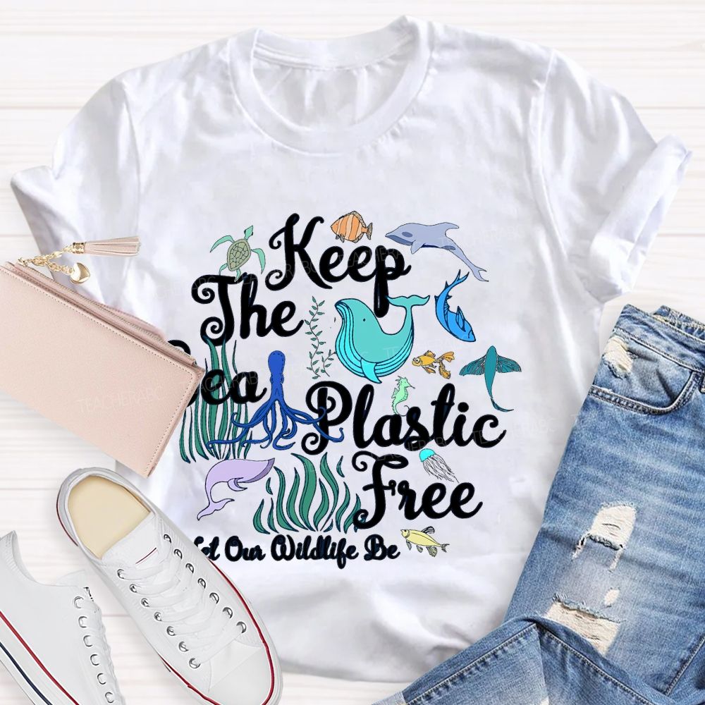 Keep The Sea Plastic Free Let Our Wildlife Be Teacher T-shirt