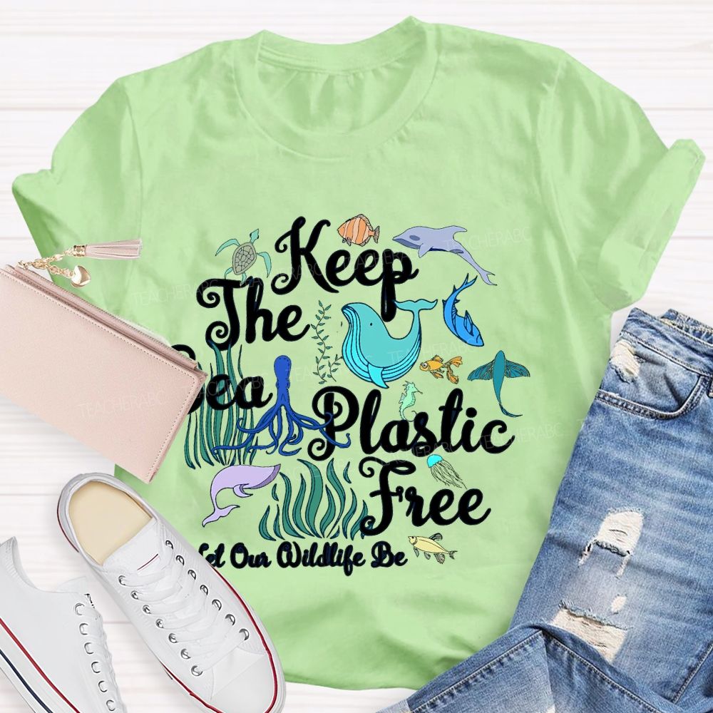 Keep The Sea Plastic Free Let Our Wildlife Be Teacher T-shirt