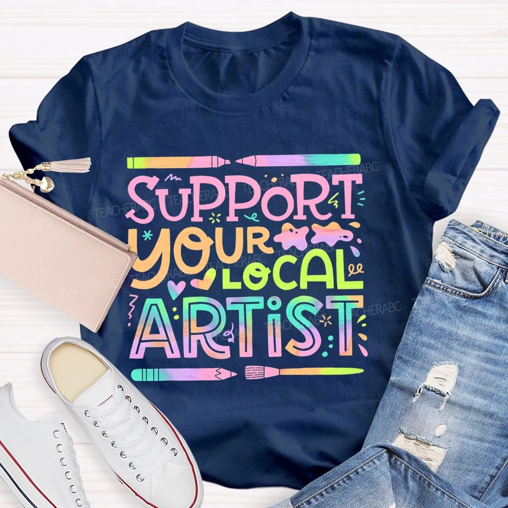 Support Your Local Artist Teacher T-shirt