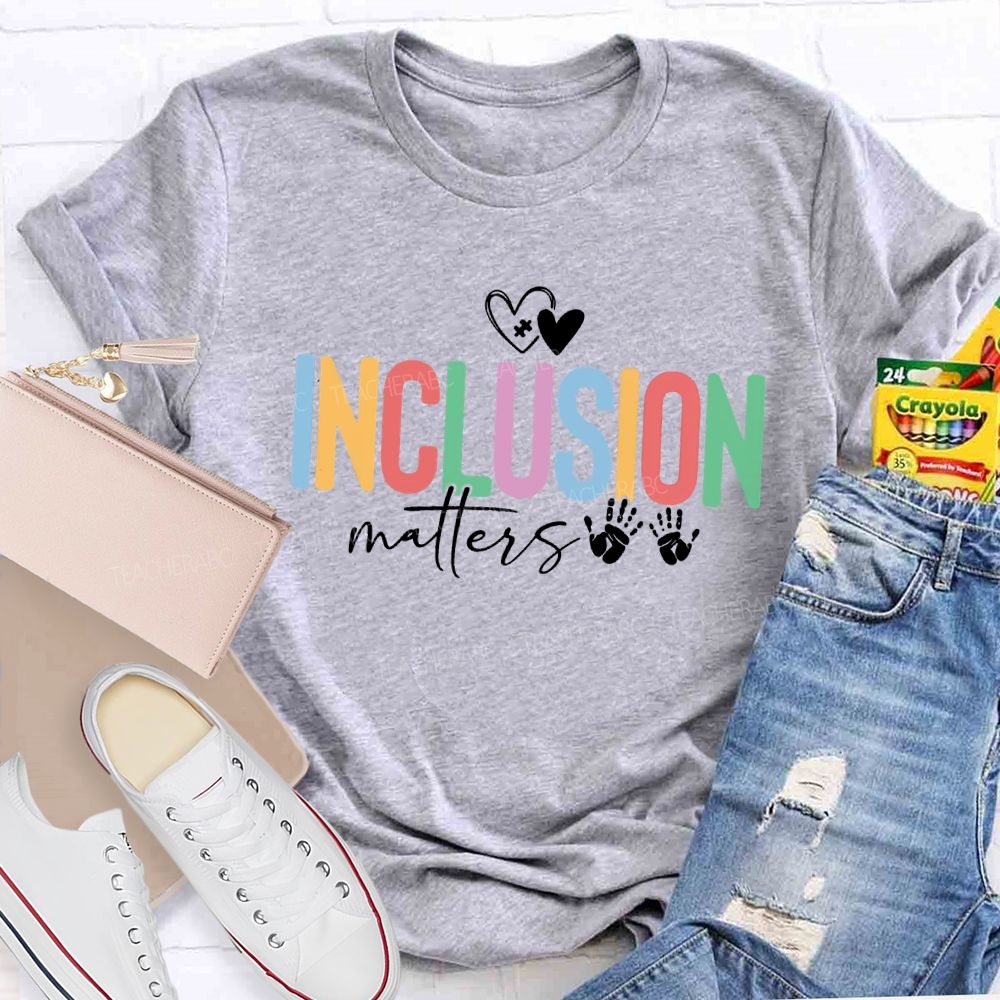 Inclusion Matters Hearts And Colored Fonts Teacher T-shirt