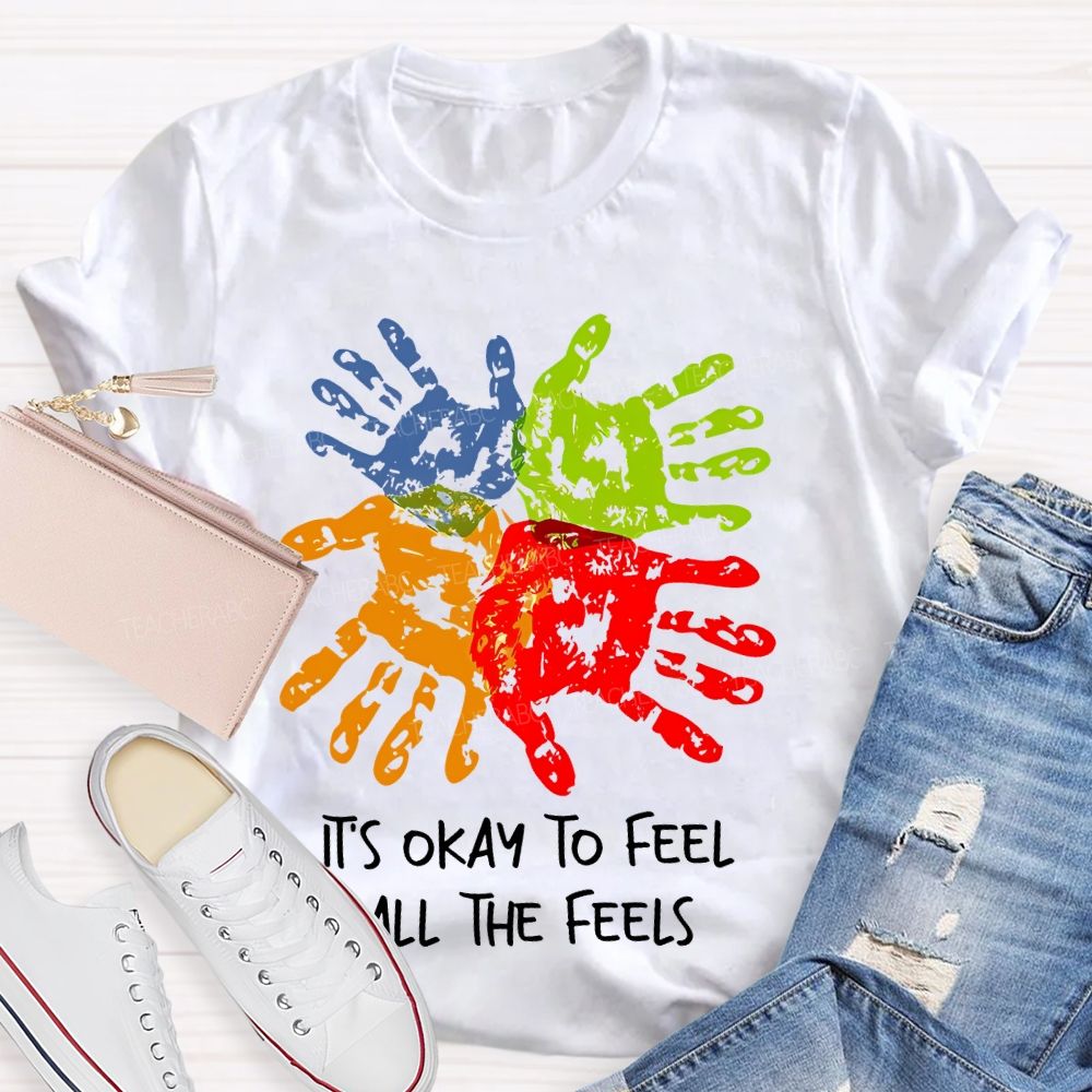It's Okay To Feel All The Feels Colorful Handprint Teacher T-shirt