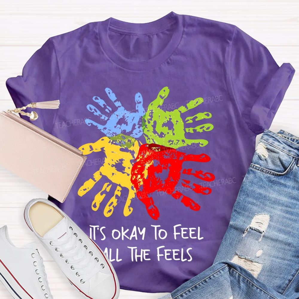 It's Okay To Feel All The Feels Colorful Handprint Teacher T-shirt
