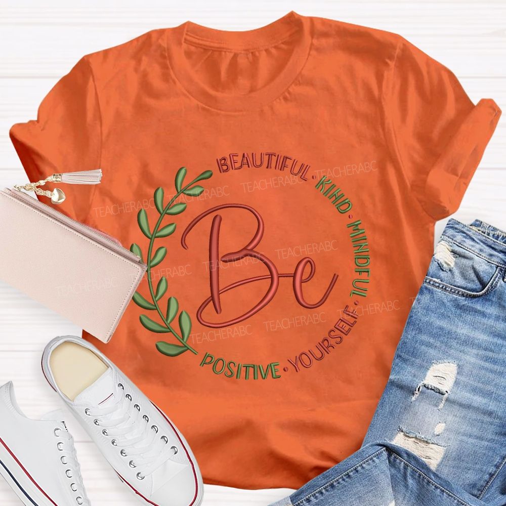 Be Beautiful Kind Mindful Yourself Positive Teacher T-shirt