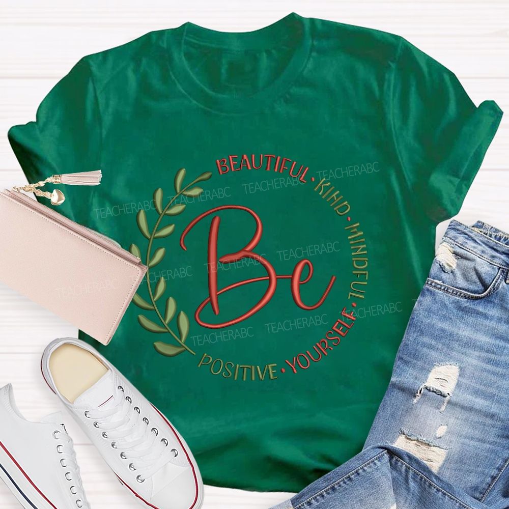 Be Beautiful Kind Mindful Yourself Positive Teacher T-shirt