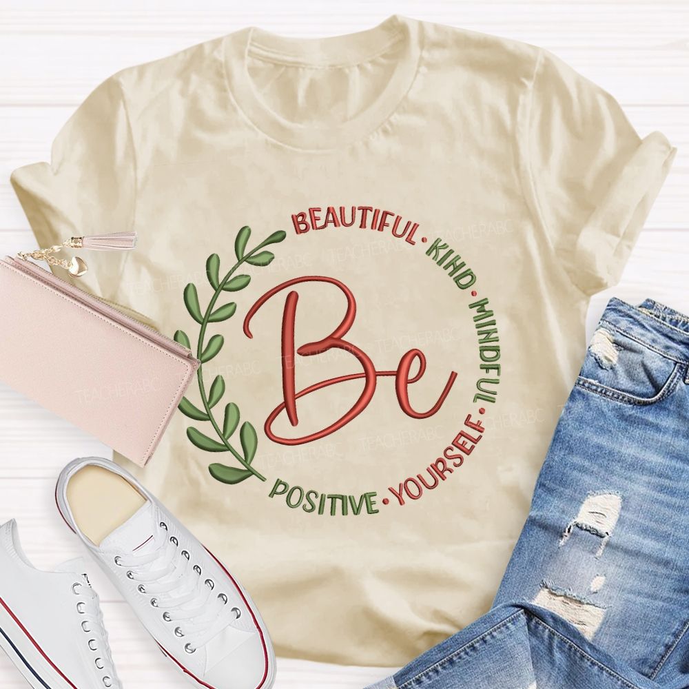 Be Beautiful Kind Mindful Yourself Positive Teacher T-shirt