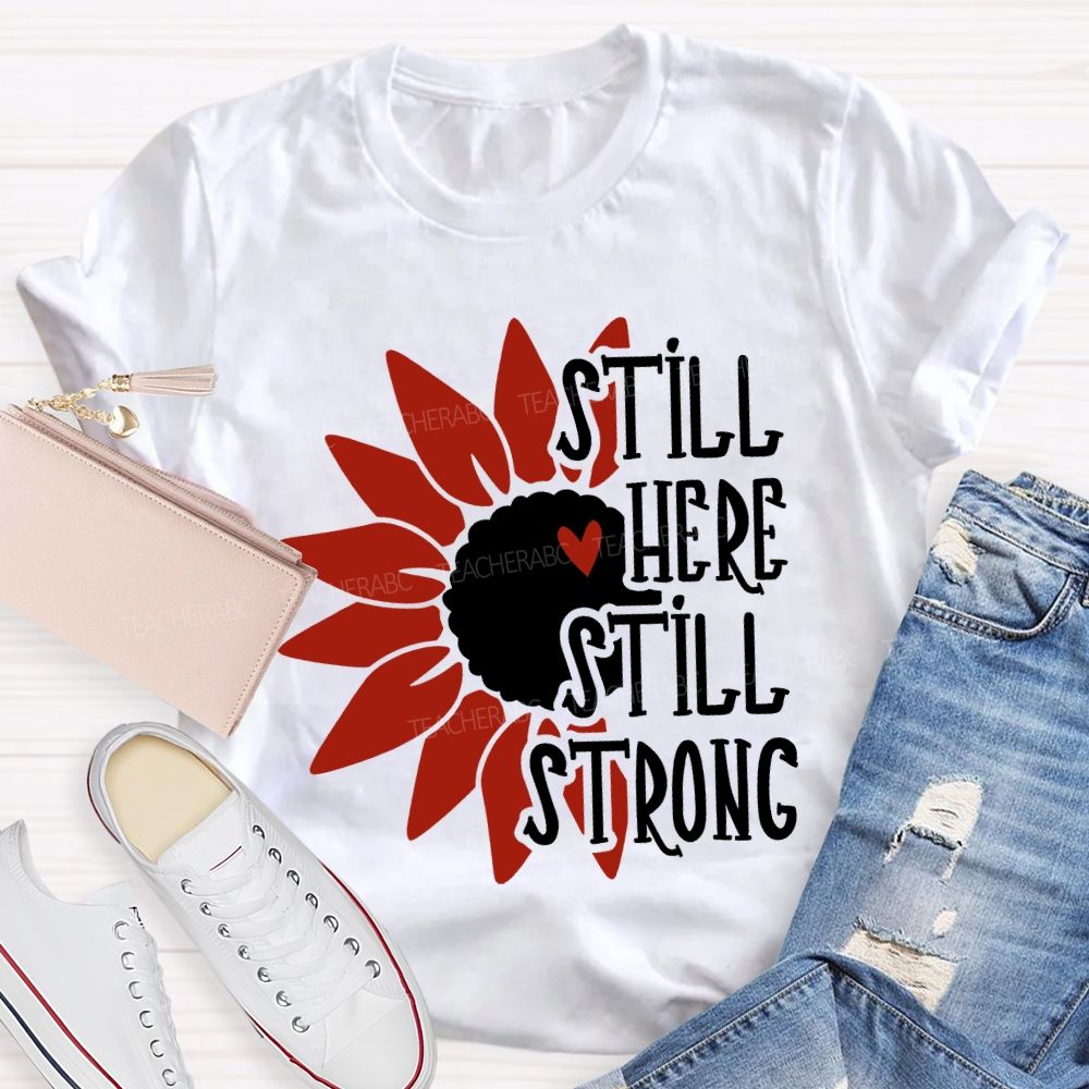 Still Here Still Strong Teacher T-shirt