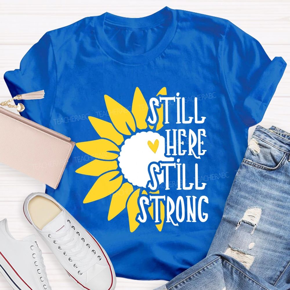 Still Here Still Strong Teacher T-shirt
