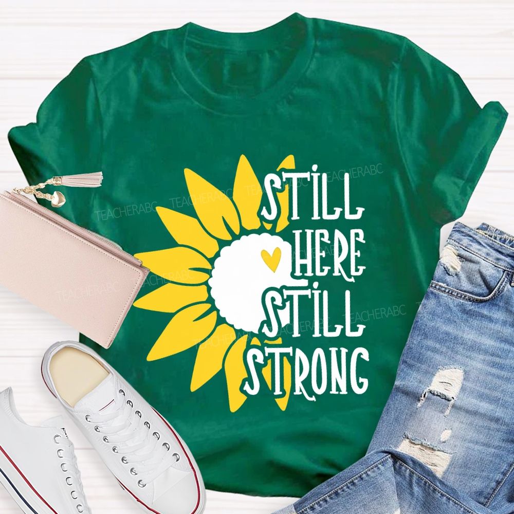 Still Here Still Strong Teacher T-shirt