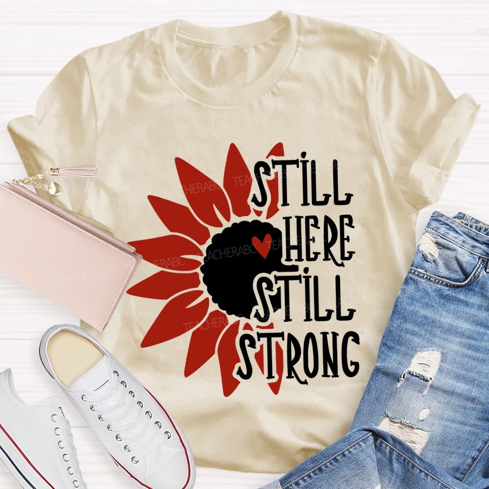 Still Here Still Strong Teacher T-shirt