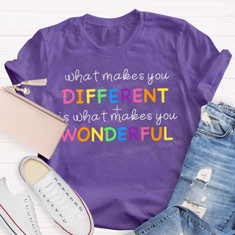 What Makes You Different It'S What Makes You Wonderful Teacher T-shirt