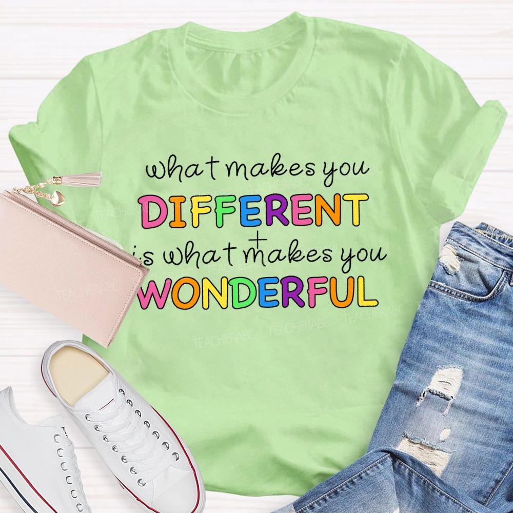 What Makes You Different It'S What Makes You Wonderful Teacher T-shirt