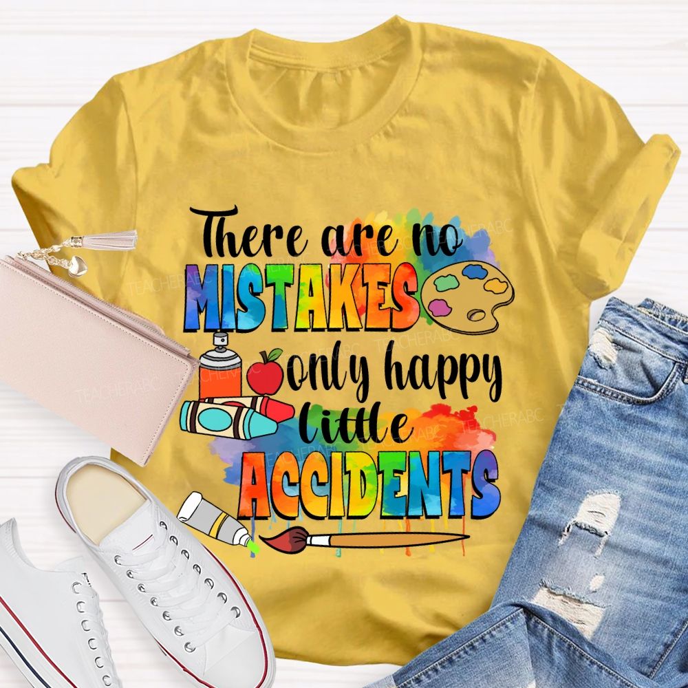 There Are No Mistakes Only Happy Little Accidents Crayon Art Teacher T-shirt