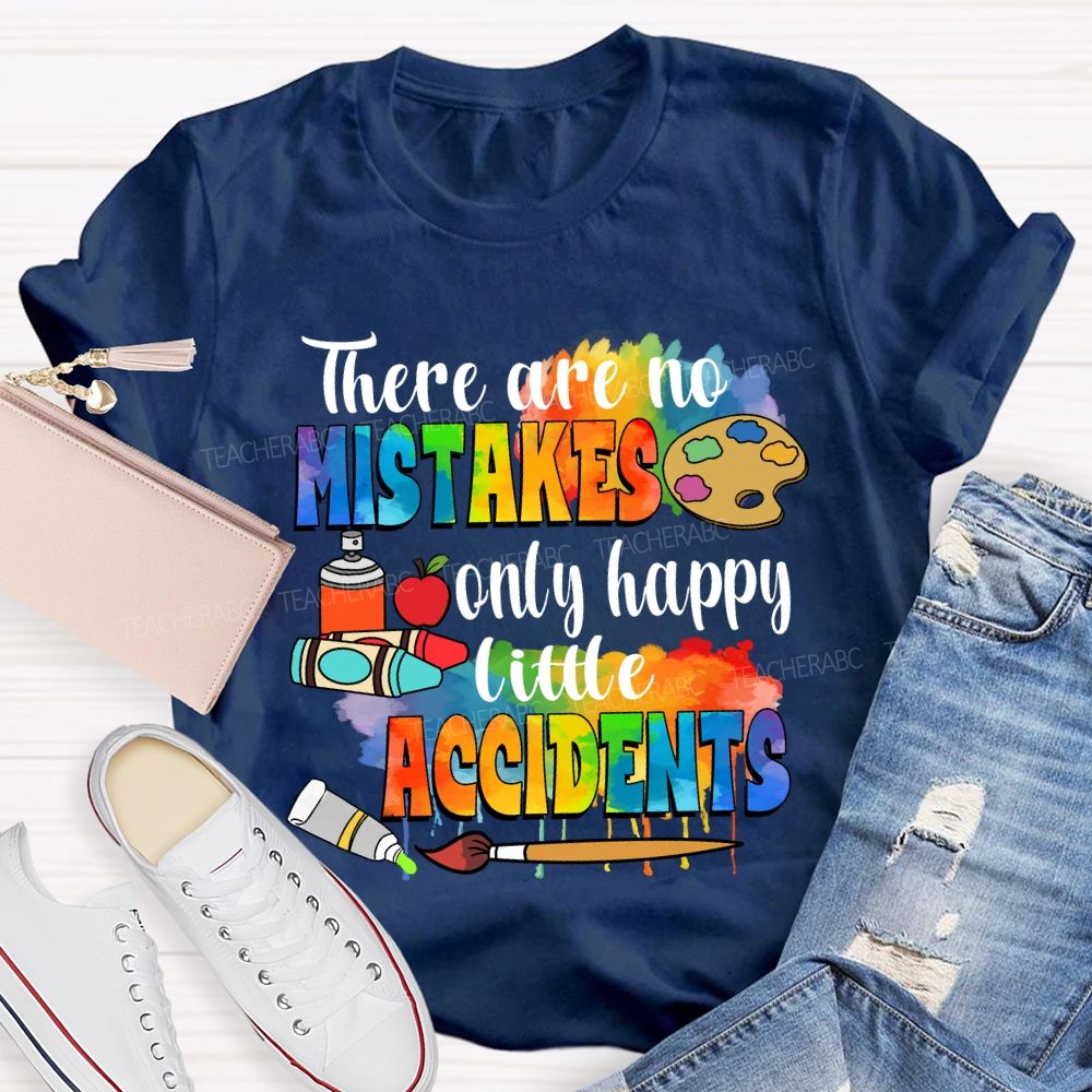 There Are No Mistakes Only Happy Little Accidents Crayon Art Teacher T-shirt