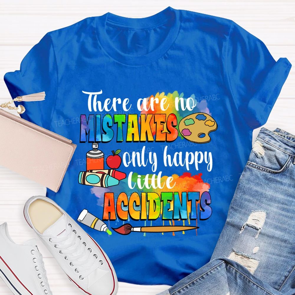 There Are No Mistakes Only Happy Little Accidents Crayon Art Teacher T-shirt