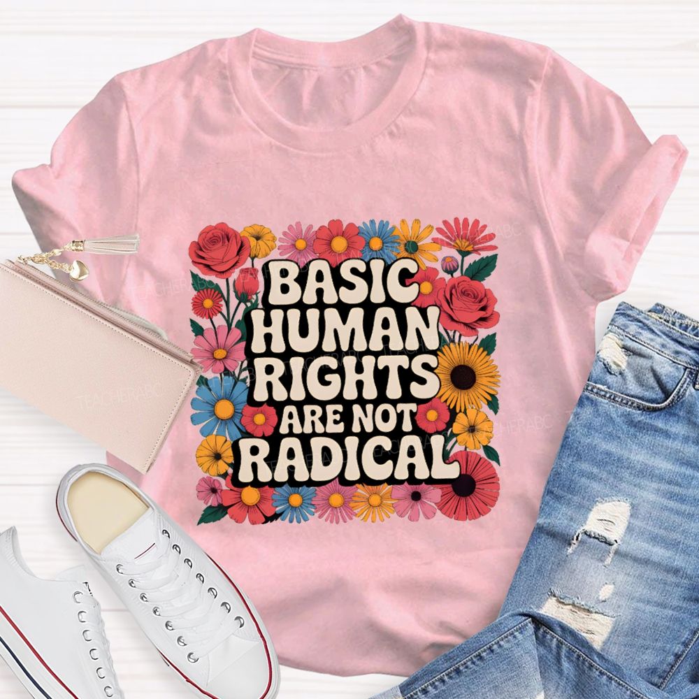 Basic Human Rights Are Not Radical Vintage Flower Teacher T-shirt