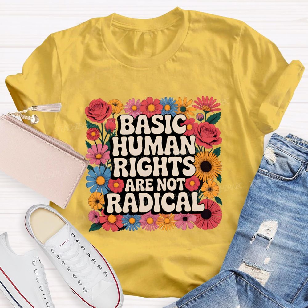 Basic Human Rights Are Not Radical Vintage Flower Teacher T-shirt