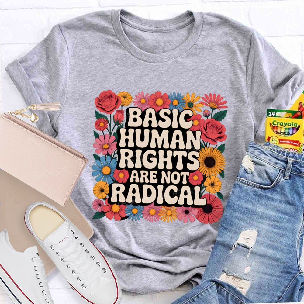 Basic Human Rights Are Not Radical Vintage Flower Teacher T-shirt