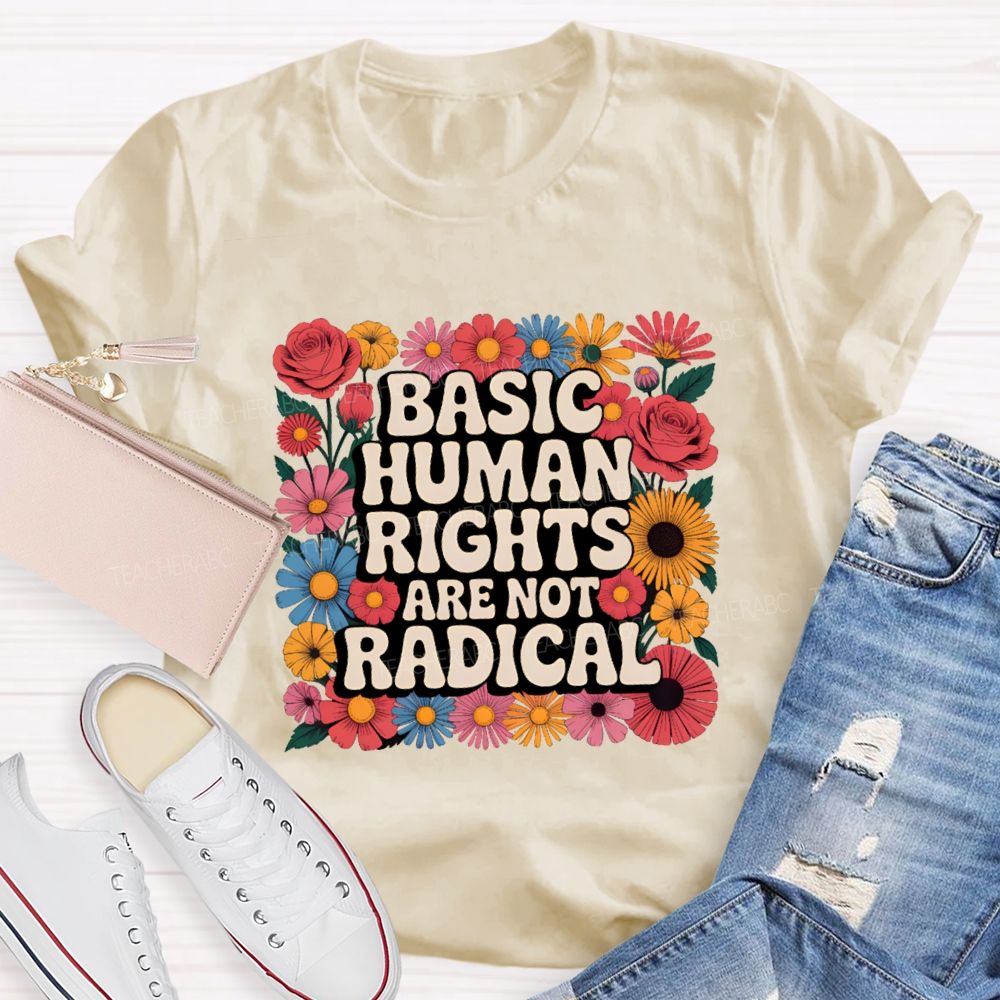 Basic Human Rights Are Not Radical Vintage Flower Teacher T-shirt