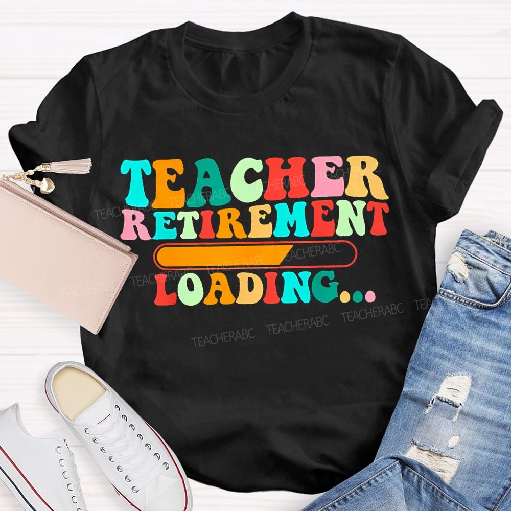 Teacher Retirement Loading Colored Fonts T-shirt