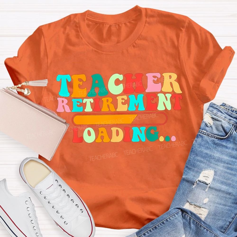 Teacher Retirement Loading Colored Fonts T-shirt
