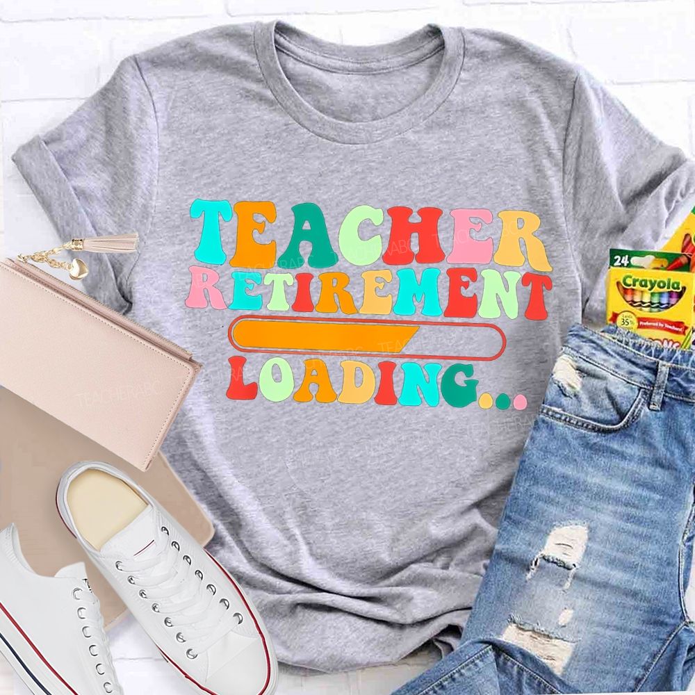 Teacher Retirement Loading Colored Fonts T-shirt