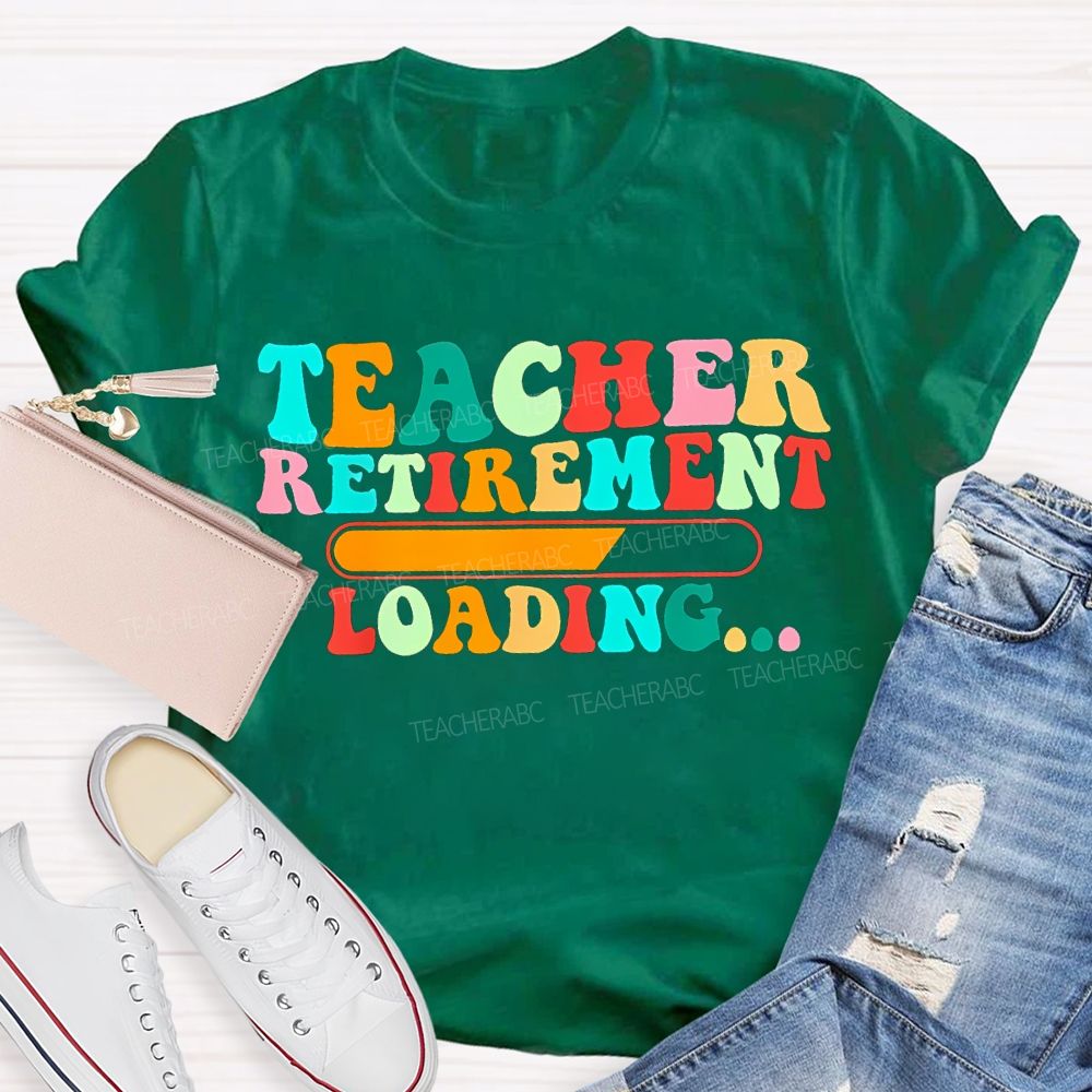 Teacher Retirement Loading Colored Fonts T-shirt