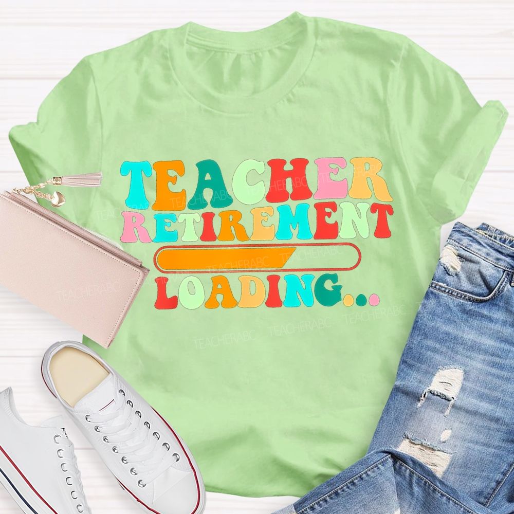 Teacher Retirement Loading Colored Fonts T-shirt