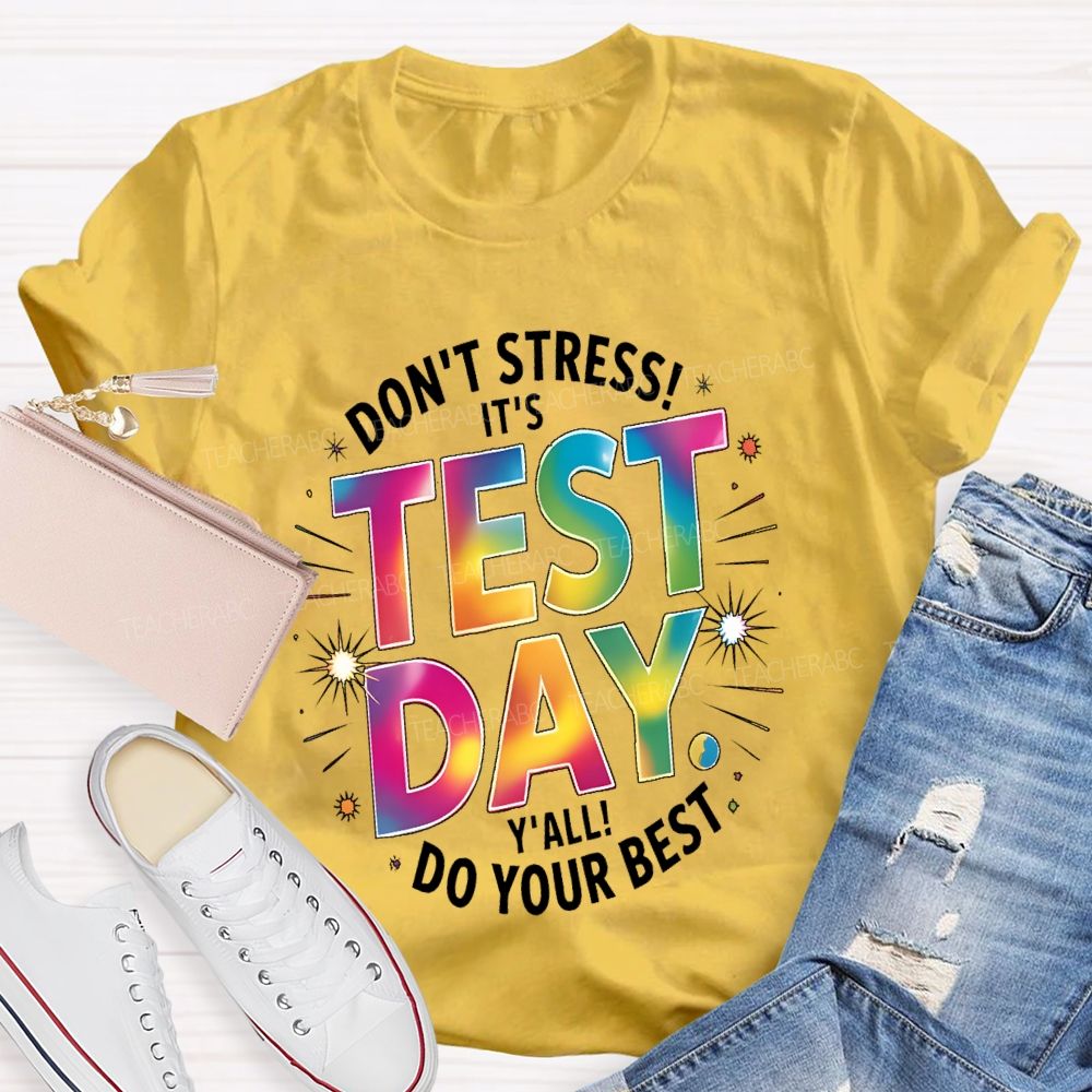 Don't Stress It's Test Day Y'all Do Your Best Colorful Letters Teacher T-shirt