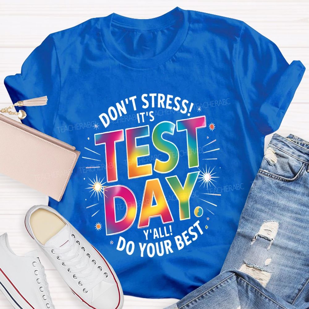Don't Stress It's Test Day Y'all Do Your Best Colorful Letters Teacher T-shirt