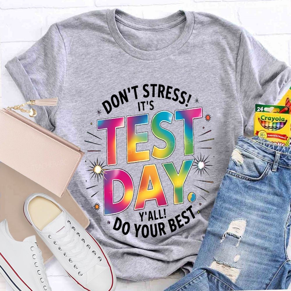 Don't Stress It's Test Day Y'all Do Your Best Colorful Letters Teacher T-shirt