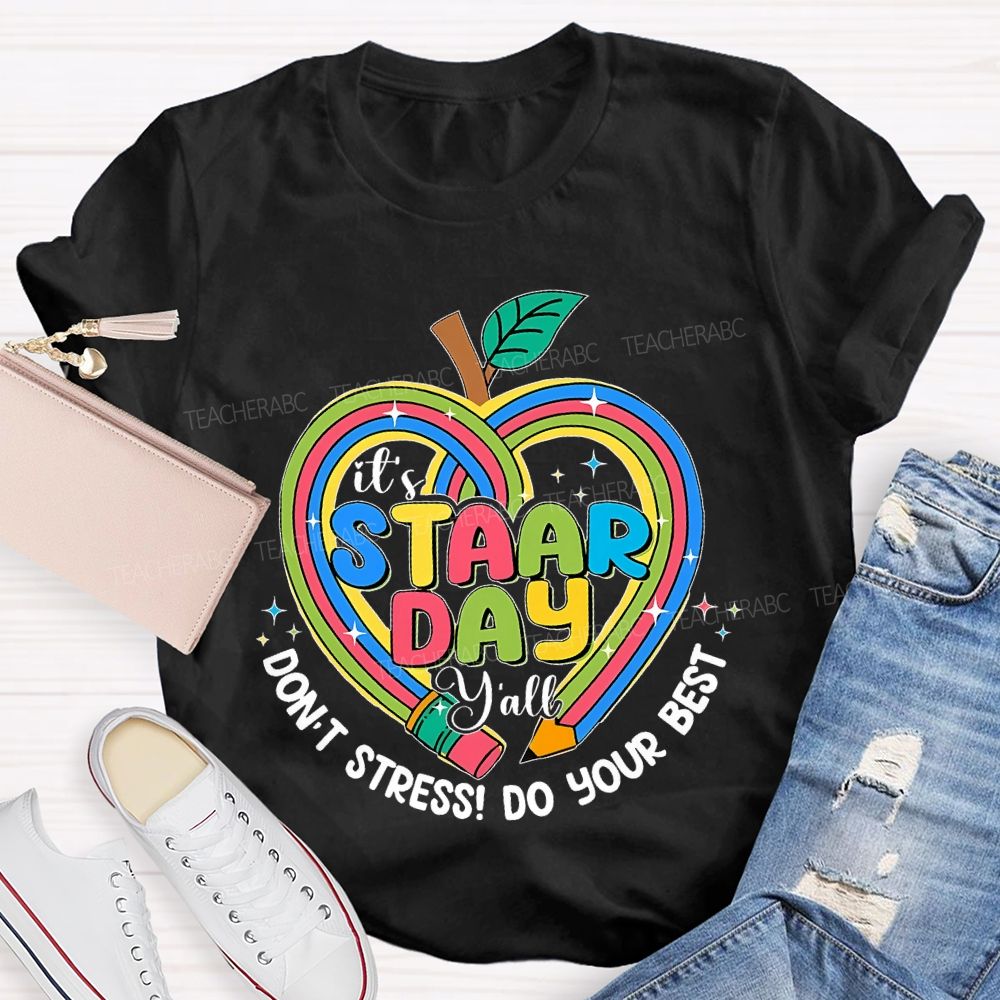 It's Staar Day Y'all Don't Stress Do Your Best Teacher T-shirt