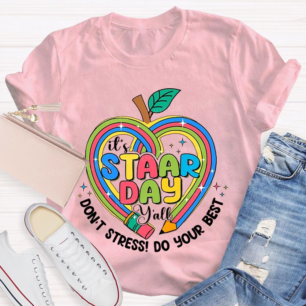 It's Staar Day Y'all Don't Stress Do Your Best Teacher T-shirt