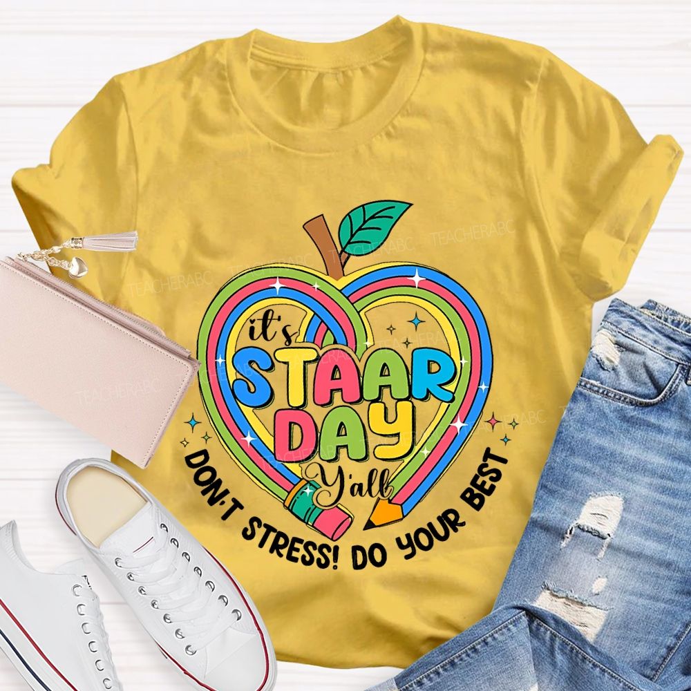 It's Staar Day Y'all Don't Stress Do Your Best Teacher T-shirt