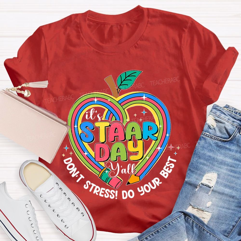 It's Staar Day Y'all Don't Stress Do Your Best Teacher T-shirt