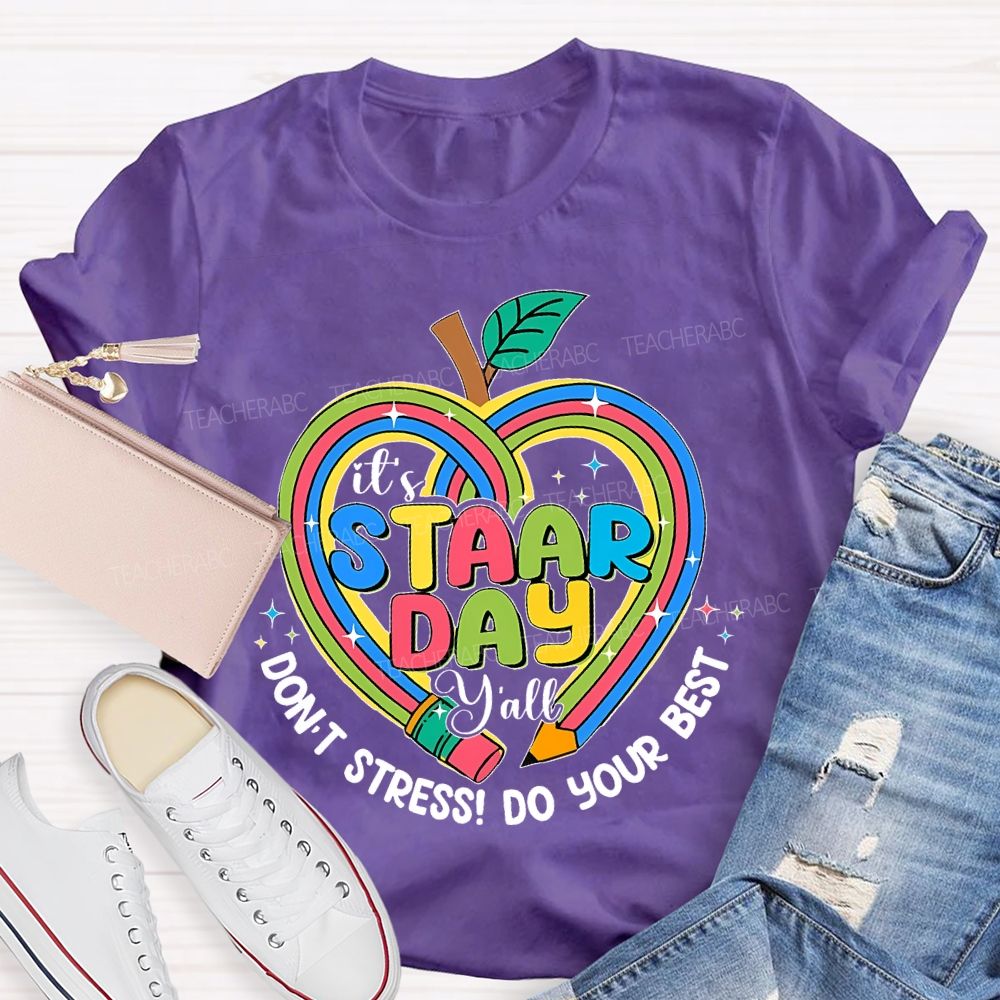 It's Staar Day Y'all Don't Stress Do Your Best Teacher T-shirt