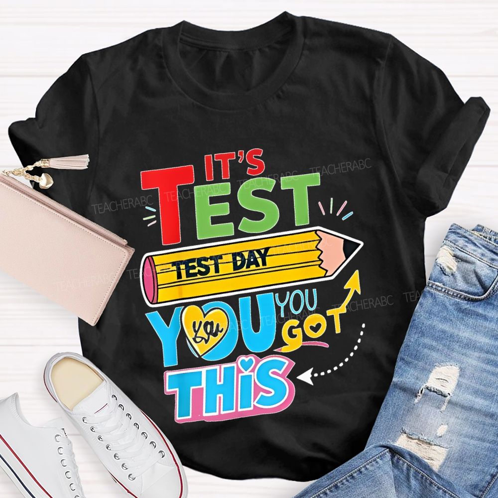It's Test Day You Got This Pencil Heart Letters Teacher T-shirt