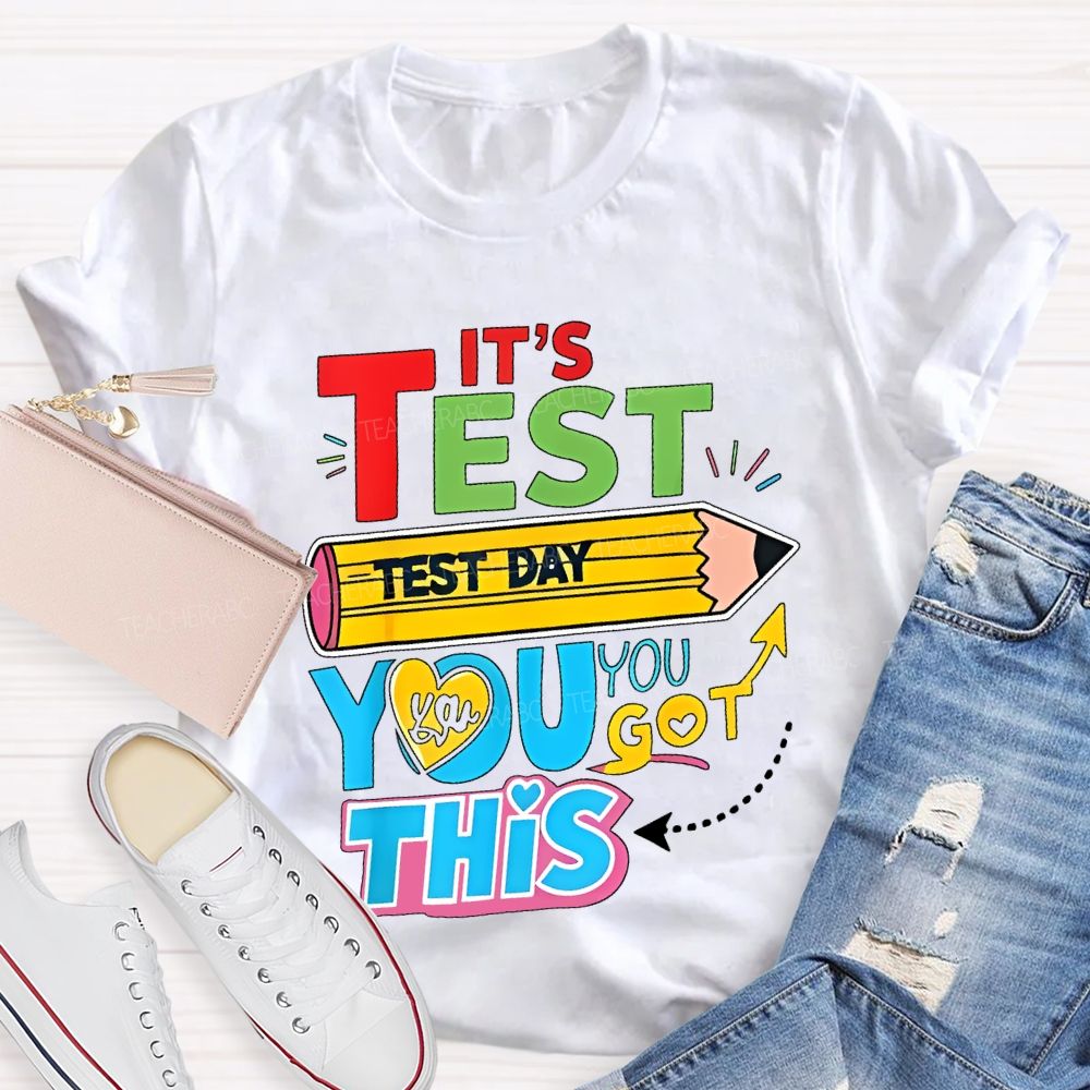 It's Test Day You Got This Pencil Heart Letters Teacher T-shirt