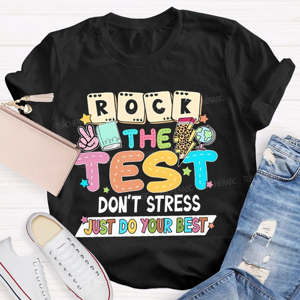 Rock the Test Don't Stress Just Do Your Best Graphics Teacher T-shirt