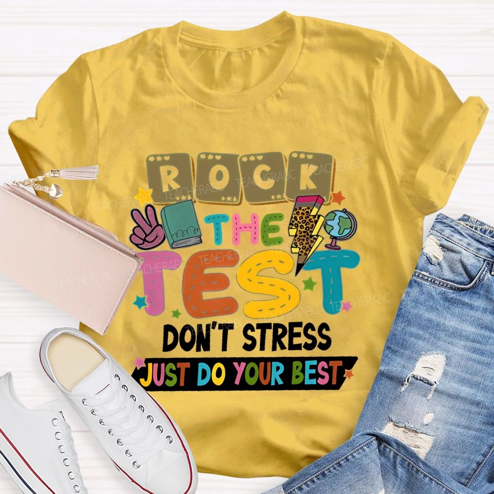 Rock the Test Don't Stress Just Do Your Best Graphics Teacher T-shirt