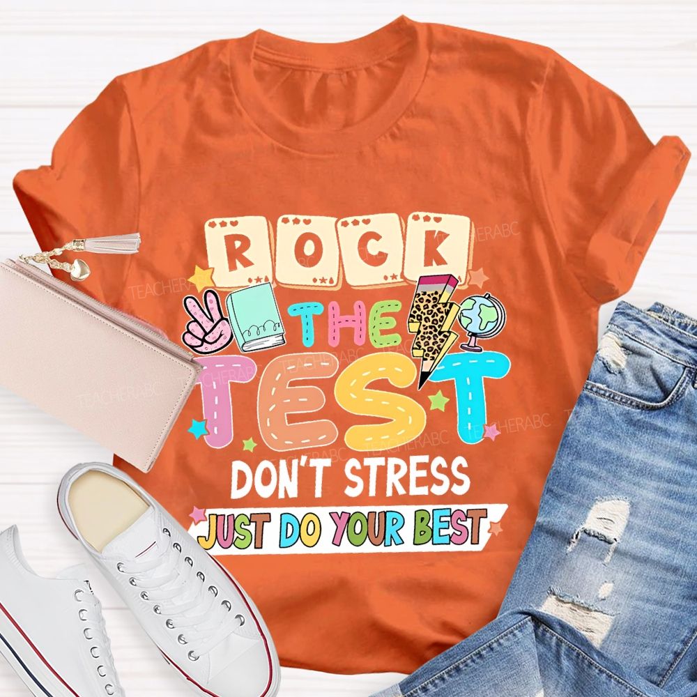 Rock the Test Don't Stress Just Do Your Best Graphics Teacher T-shirt