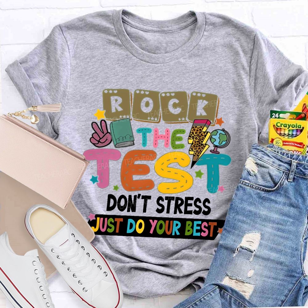 Rock the Test Don't Stress Just Do Your Best Graphics Teacher T-shirt