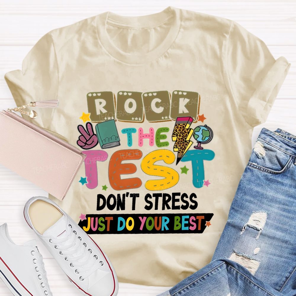 Rock the Test Don't Stress Just Do Your Best Graphics Teacher T-shirt